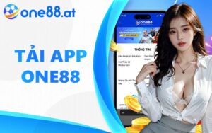 Tải app One88 - Ứng dụng giải trí độc quyền cho IOS và Android