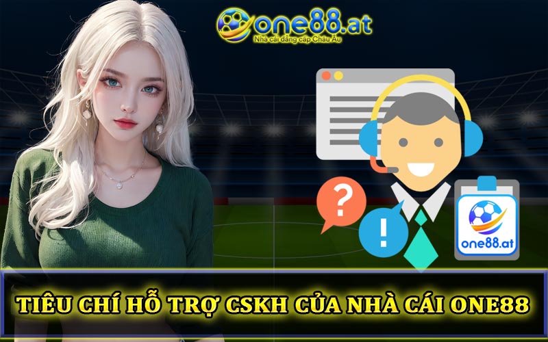 Tiêu chí hỗ trợ CSKH của nhà cái One88