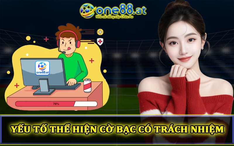 Yếu tố thể hiện cờ bạc có trách nhiệm tại One88