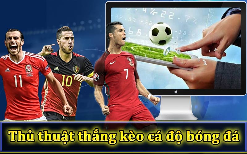 Thủ thuật thắng kèo cá độ bóng đá