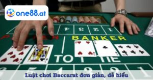 Luật chơi Baccarat đơn giản, dễ hiểu