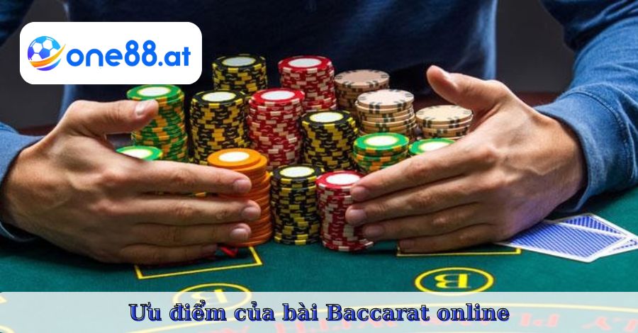 Ưu điểm của bài Baccarat online