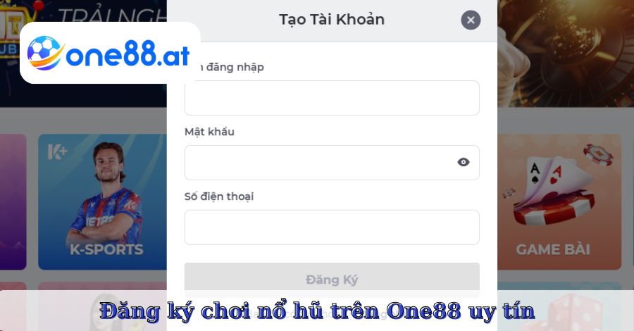 Đăng ký chơi nổ hũ trên One88 uy tín