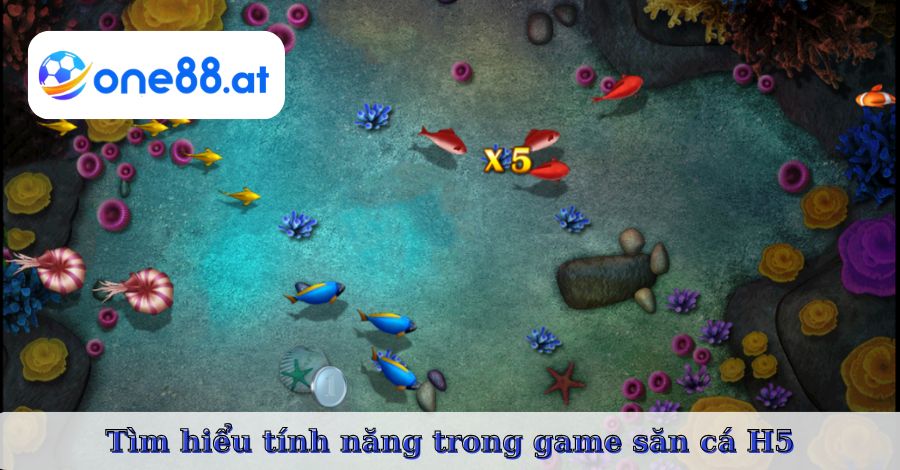 Tìm hiểu tính năng trong game săn cá H5