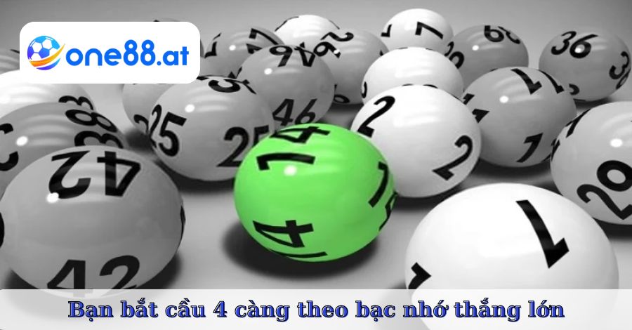 Bạn bắt cầu 4 càng theo bạc nhớ thắng lớn