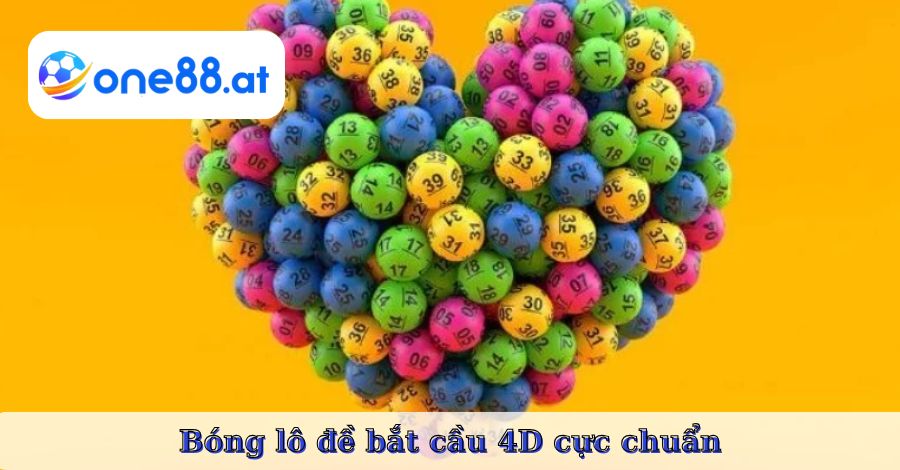 Bóng lô đề bắt cầu 4D cực chuẩn