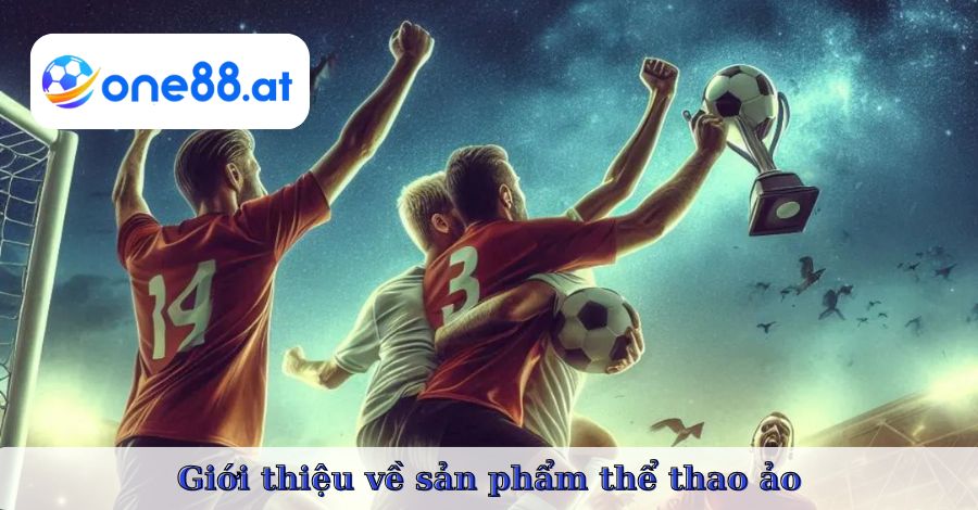 Giới thiệu về sản phẩm thể thao ảo